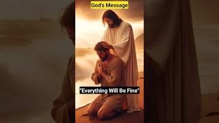 Everything Will Be fine  God Message  Gods Message Now  God Message Today [upl. by Ain141]