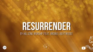 Resurrender by Hillsong Worship feat Brooke Ligertwood  Lyric Video by WordShip [upl. by Hess201]