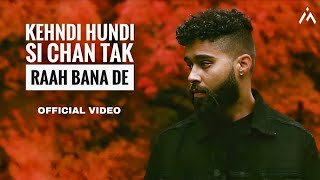 Kehndi Hundi Si Chan Tak Raah Bana De Official Song AP Dhillon  Gurinder Gill I Shinda Kahlon I [upl. by Zink918]