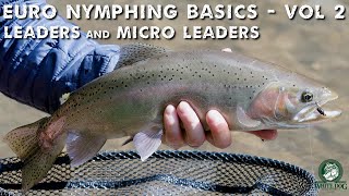 How to Euro Nymph Series  Leaders and Micro Leaders  Euro Nymphing Basics Vol 2 [upl. by Adolf]