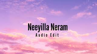 Neeyilla Neram  Audio edit  Malayalam Lofi [upl. by Servais413]