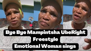 Bye Bye Mampintsha UbeRight Free Style Emotional Woman Sings For Mampintsha [upl. by Auhsuj876]