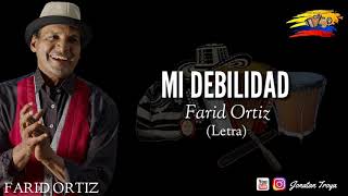 Mi debilidad Farid Ortiz letra [upl. by Giorgi836]