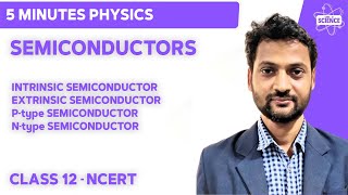 Semiconductors  Class 12  NCERT  Types of Semiconductor  PType amp NType  Fully Explained [upl. by Nehtanoj52]