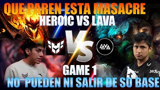 PAREN ESTA MASACRE POR FAVOR😑😪😪NO PUEDEN NI SALIR DED SU BASE😮😮HEOIC VS LAVA 👌GAME 1 [upl. by Bohi152]