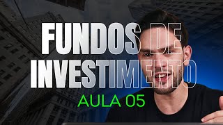 Aula 05 Fundo de Investimento Financeiro FIF  Renda Fixa Ações Multimercado Cambial [upl. by Byrn316]