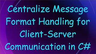 Centralize Message Format Handling for ClientServer Communication in C [upl. by Gage359]