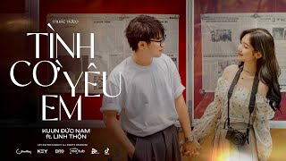 TÌNH CỜ YÊU EM  Kuun Đức Nam ft Linh Thộn  Official Music Video  KEY ENTERTAINMENT [upl. by Eilama]