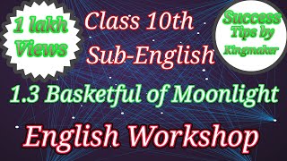 Class 10 th SubEnglish 13 Basketful of Moonlight English Workshop [upl. by Vevine837]