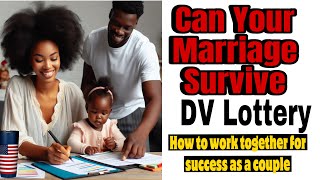 Can Your Marriage Survive Winning DV Lottery Tips to Help Married Couples Overcome Challenges [upl. by Minoru]