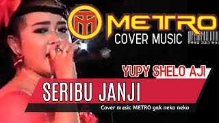 SERIBU JANJI cover music METRO vocal YUPY SHELO AJI [upl. by Ramo]