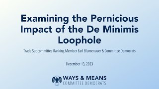 Roundtable Examining the Pernicious Impact of the De Minimis Loophole [upl. by Ethbin199]