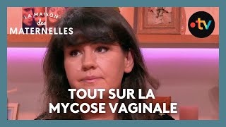 Tout sur la mycose vaginale  La Maison des maternelles LMDM [upl. by Nytsud]