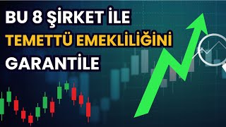 BU 8 ŞİRKET İLE TEMETTÜ EMEKLİLİĞİNİ GARANTİLE [upl. by Aehsan]