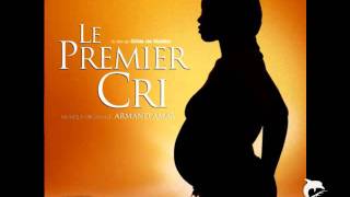 Le Premier Cri The First Cry  Armand Amar  City Of The Birth [upl. by Henderson]