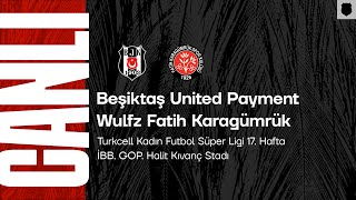 Beşiktaş United Payment  Wulfz Fatih Karagümrük  Kadın Futbol Süper Ligi 17 Hafta [upl. by Nauwaj]