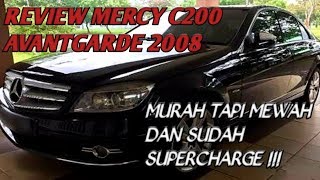 Review Mercy C200 Avantgarde 2008  Mewah Tapi Sudah Murah [upl. by Ahsil]