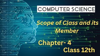 12 CS CH4 Scope of Class and Its Member [upl. by Sharos]