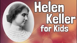 Helen Keller for Kids [upl. by Harmony326]