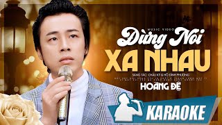 Karaoke Đừng Nói Xa Nhau  Hoàng Đệ  Karaoke tone nam [upl. by Anelys715]