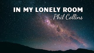 Phil Collins  In My Lonely Room  Lyrics [upl. by Madelina]