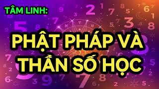 TÂM LINH PHẬT PHÁP VÀ THẦN SỐ HỌC TRONG ÂM PHẦN [upl. by Onailimixam]