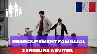 Regroupement familiale  3 erreurs à éviter [upl. by Vesta]