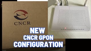 The Ultimate Guide to New CNCR GPON ONU Router Configuration [upl. by Greeson]