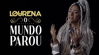 LOURENA  O MUNDO PAROU VIDEOCLIPE [upl. by Harpp]