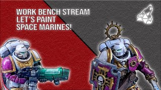 Work bench stream 3 Painting Space Marines [upl. by Yatnahs880]