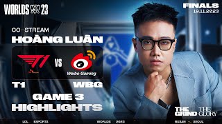 HIGHLIGHTS T1 vs WBG  GAME 3  CHUNG KẾT  CKTG 2023 [upl. by Elatnahs]