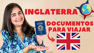 O que preciso para VIAJAR para a INGLATERRA Documentos necessários para entrar no REINO UNIDO [upl. by Nayve]