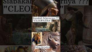 CLEOPATRA SEBENARNYA cleopatra egypt shortsvideo viralvideo trending shorts top nadiaomara [upl. by Dorsy]