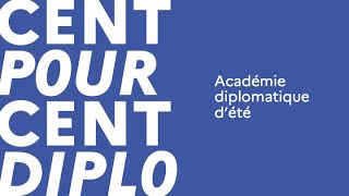 100  Diplo  Académie diplomatique dété [upl. by Dreyer]