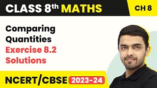 Comparing Quantities  Exercise 82 Solutions  Class 8 NCERT Maths Chapter 8 202223 [upl. by Haet]