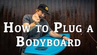 How To Plug a Bodyboard [upl. by Carlisle]