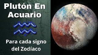 Pluton en Acuario cómo influye en cada Signo zodiacal [upl. by Rye458]