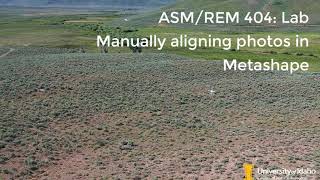 REM 475 Lab Manually Aligning Photos in Agisoft Metashape [upl. by Lattimer]