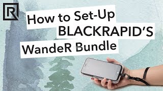 How to SetUp BLACKRAPIDs WandeR Bundle [upl. by Fiann]