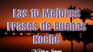 Las 10 Mejores Frases de Buenas Noche [upl. by Ttereve690]