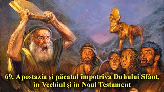 69 Apostazia și păcatul împotriva Duhului Sfânt în Vechiul și în Noul Testament [upl. by Aerol]