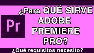 Para que sirve adobe premiere pro [upl. by Yablon435]