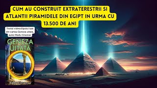 Cum au Construit Extraterestrii si Atlantii Piramidele din Egipt in urma cu 13500 de ani [upl. by Yniar995]