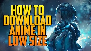 Download High Quality Animes in Lower Size AndroidIOS [upl. by Peadar969]