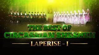 The Best Of Circassian Sheshen  Laperise I [upl. by Rosenzweig]