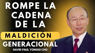 DAVID PAUL YONGGI CHO  Cómo Romper MALDICIONES Generacionales y VIVIR EN LIBERTAD [upl. by Arval]