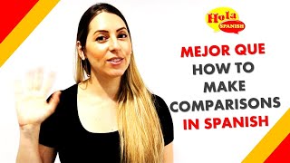 Mejor Que  How to Make Comparisons in Spanish  HOLA SPANISH [upl. by Ilyssa]