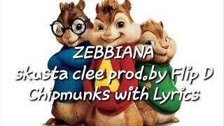 ZEBBIANA  skusta clee prodby Flip D Chipmunks with lyrics [upl. by Hemphill317]