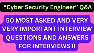 quotCybersecurity Engineer QampAquot 50 Most Asked Interview QampA for CYBERSECURITY ENGINEER Interviews [upl. by Llednor]