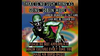 DA GOBLIN GRINDSET IS 247 [upl. by Zsa]